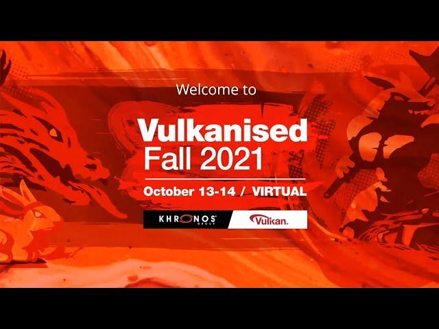 Vulkanised Fall 2021 - Day Two Talks and Ask the Experts