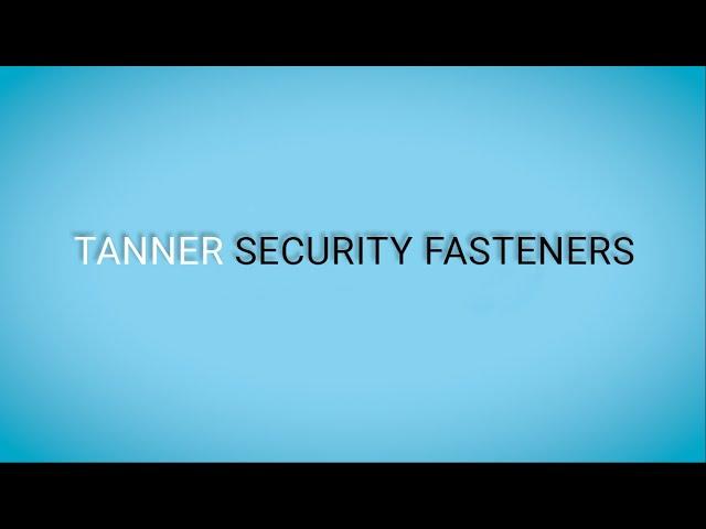 Security Fasteners From Tanner