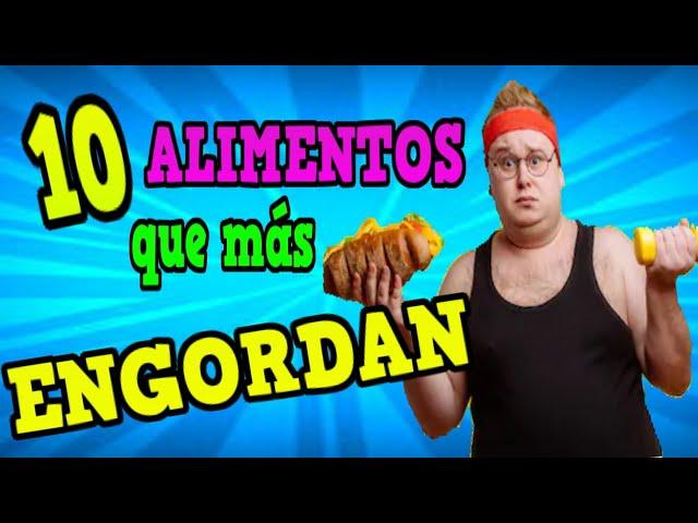 LOS 10 ALIMENTOS QUE MÀS ENGORDAN. 10 MOST FATTENING FOODS