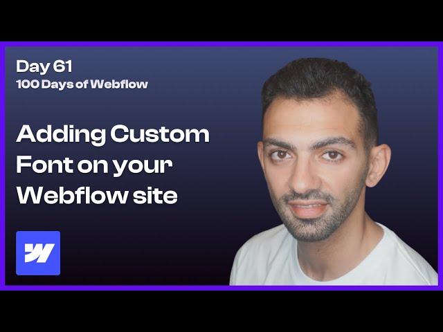 Day 61 - Installing Custom Fonts in Webflow - 100 Days of Webflow