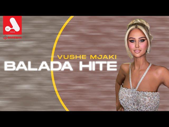 BALADA HITE - VUSHE MJAKI