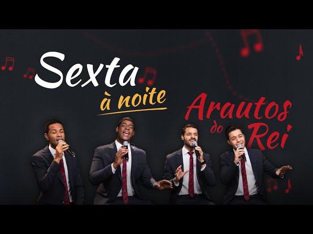 Sexta à Noite  com Arautos do Rei