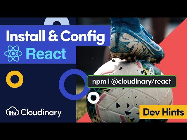 Install & Configure Cloudinary in React - Dev Hints