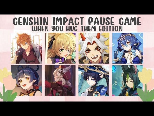 YOU HUG THEM | GENSHIN IMPACT PAUSE GAME