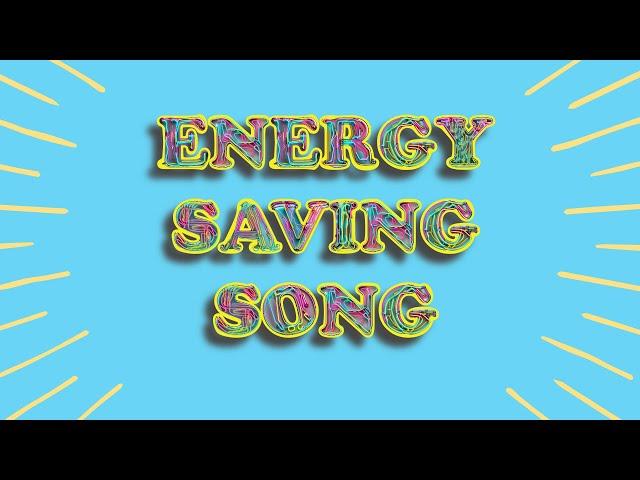 ENERGY SAVING SONG (TURN IT OFF)