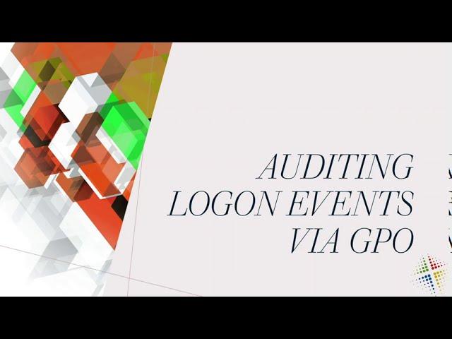 Auditing Logon Events via GPO