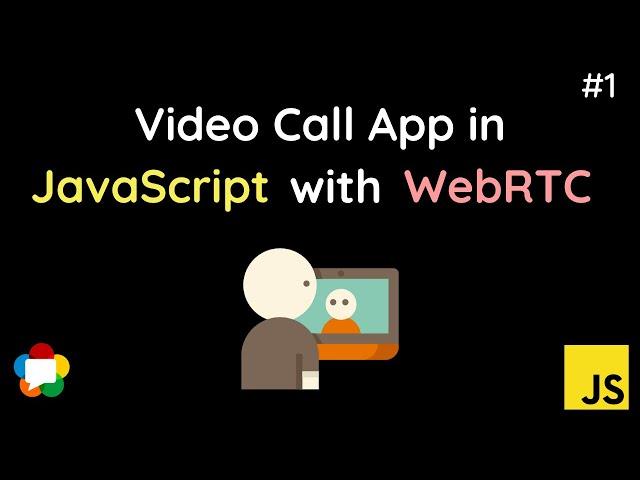 How To Make A Video Call App In WebRTC | JavaScript | Detailed Course | Part: 1/3