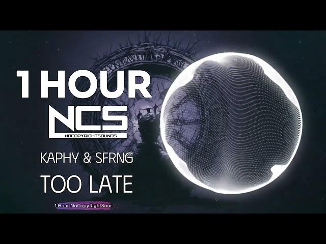 [1 HOUR] Kaphy & SFRNG - Too Late (feat. Brogs) - Electronic - NCS - Copyright Free Music