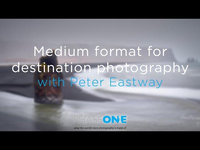 Education I Medium format for destination photography with Peter Eastway | Phase One