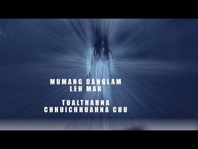 Mumanga hruaitu mak chu| Tualthahna chhuichhuah a ni| Mizo paranormal story