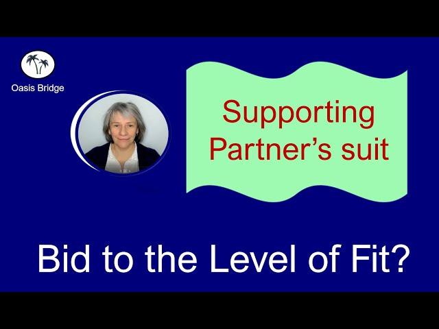 Supporting partner's suit: Bid to the Level of your Fit: Learn Bridge Online