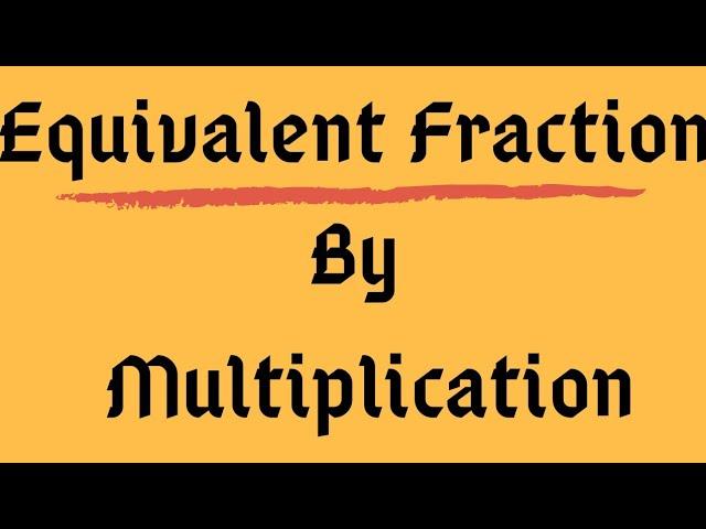 Equivalent Fraction By Multiplication in Hindi || Class_4 Maths ||NCERT MATHS