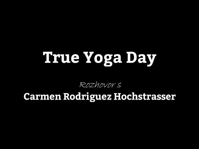 True Yoga Day - Rozhovor s Carmen Rodriguez Hochstrasser