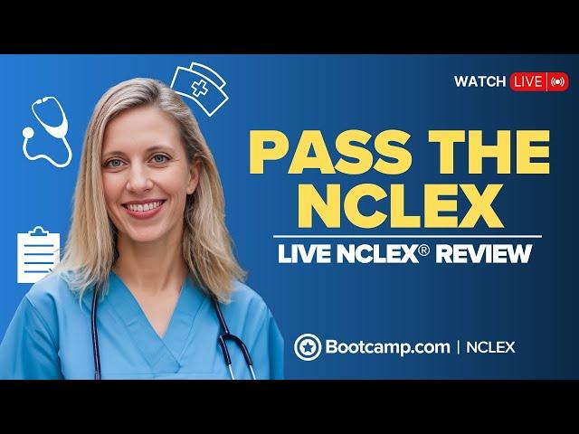 LIVE NCLEX® REVIEW | How to PASS the Next Gen NCLEX® with NCLEX Bootcamp | NCLEX Bootcamp