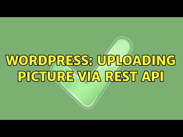 Wordpress: Uploading picture via REST API