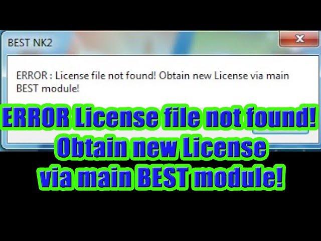 ERROR License file not found! Obtain new License via main BEST module!