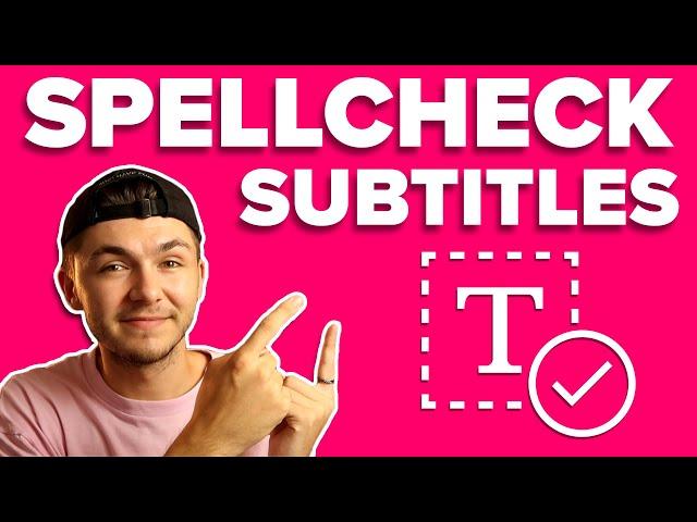 How to Spell Check Subtitles and Correct Them (Closed Captions, SRT Files...)