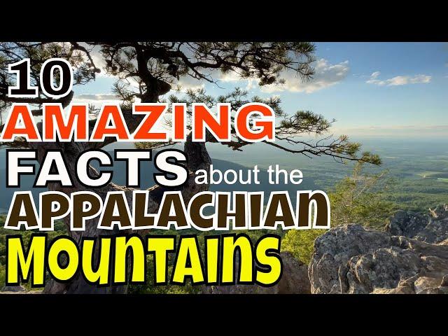 Ten Amazing Facts about The Appalachian Mountains