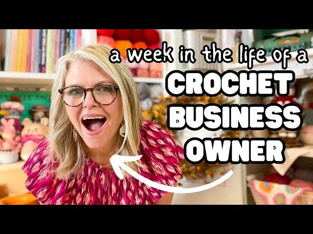 UNRAVELING the BUSINESS: A WEEK in the LIFE of a CROCHET ENTREPRENEUR