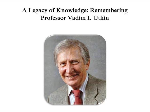 A Legacy of Knowledge: Remembering Professor Vadim I. Utkin