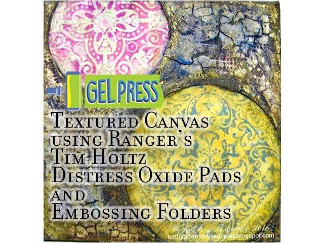 Unique Textured Canvas With Gel Press by Kathy Adams