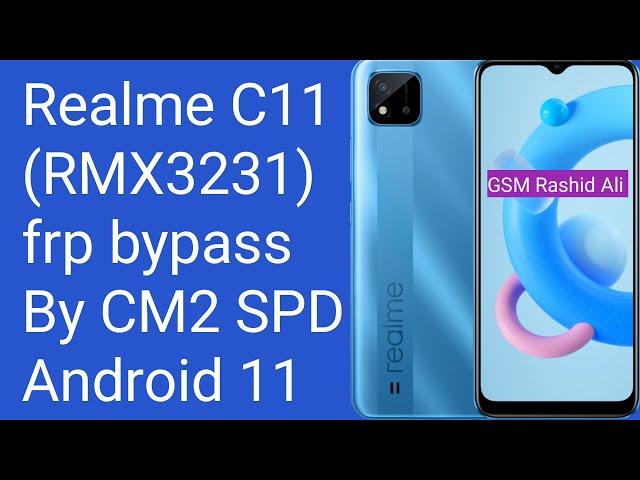 Realme C11 2021 RMX3231 frp bypass By CM2 SPD Android 11  Press volume up volume down GSM RASHID ALI