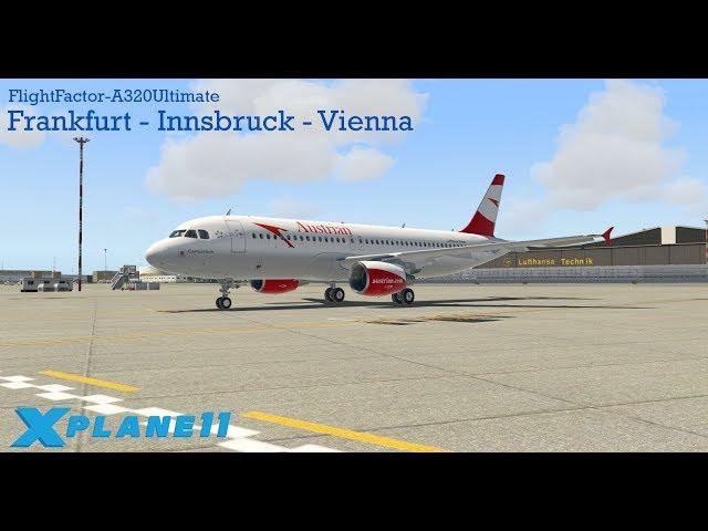 X-PLANE 11| FFA320 Ultimate | Frankfurt (EDDF)-Innsbruck (LOWI)-Vienna (LOWW)- Austrian Airlines