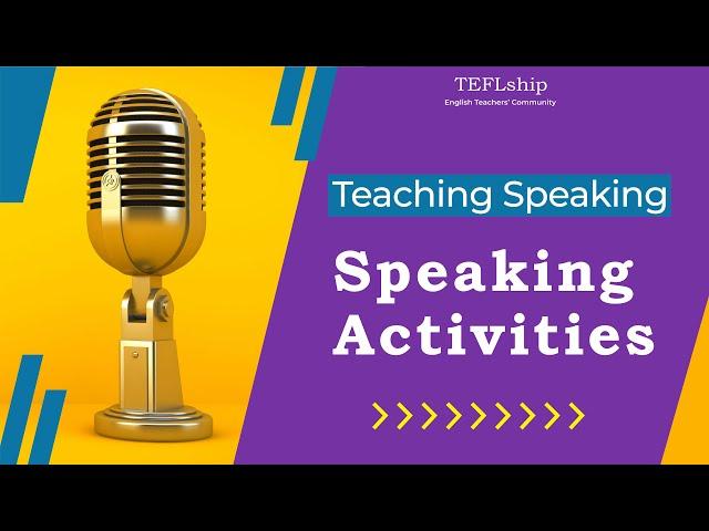 7 Speaking Activities 1 - How to Teach Speaking