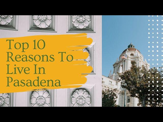 Top 10 Reasons To Move To Pasadena