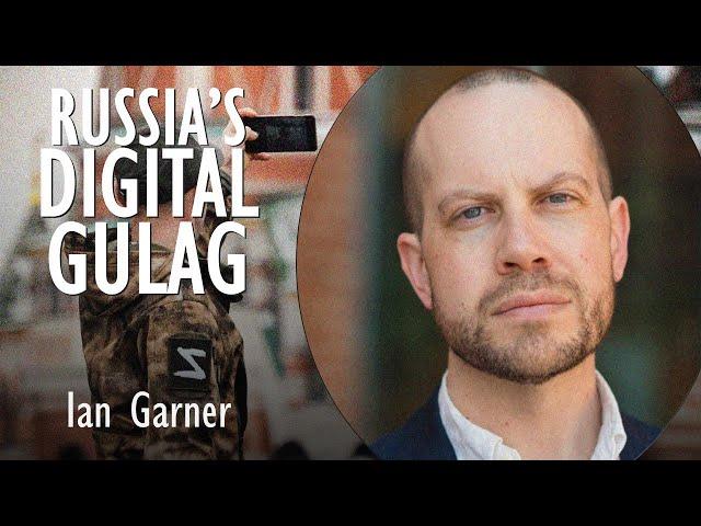 Ian Garner - Russia has Constructed a 'Self-selecting' Digital Gulag to Stifle Opposition to Putin