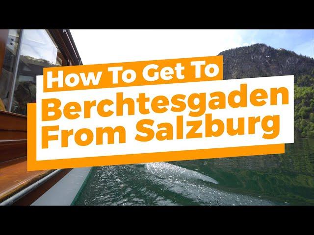 How To Get To Berchtesgaden From Salzburg (Helpful Guide) - Best Way By Bus 840, Train, or Car/Taxi