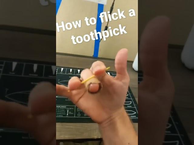 How to flick a Toothpick