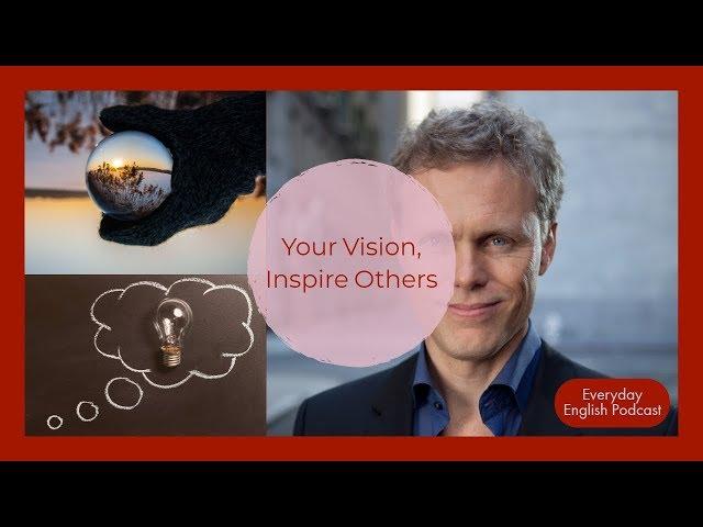 Effortless English Podcast with A.J. Hoge || Your Vision, Inspire Others