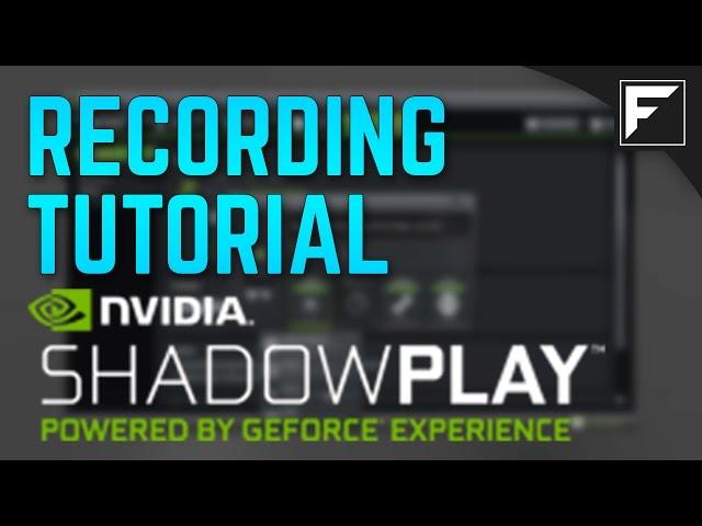 [TUTORIAL] - How to record CSGO videos with Shadowplay! [NVIDIA users only]