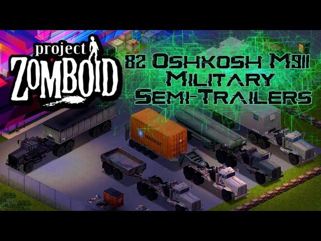 PROJECT ZOMBOID  82 Oshkosh M911 + Military Semi-Trailers