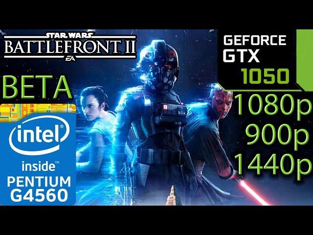 Star Wars Battlefront 2 BETA - GTX 1050 2GB - G4560 - 1080p - 900p - 1440p