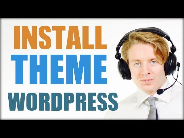 How to install a Wordpress theme 2016 - Tutorial