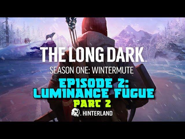 The Long Dark: Wintermute Story Mode Gameplay Walkthrough - Episode 2: Luminance Fugue (Part 2)