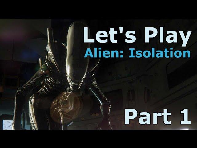 Let's Play - Alien: Isolation - Part 1