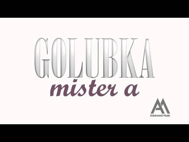 Mister A - Golubka