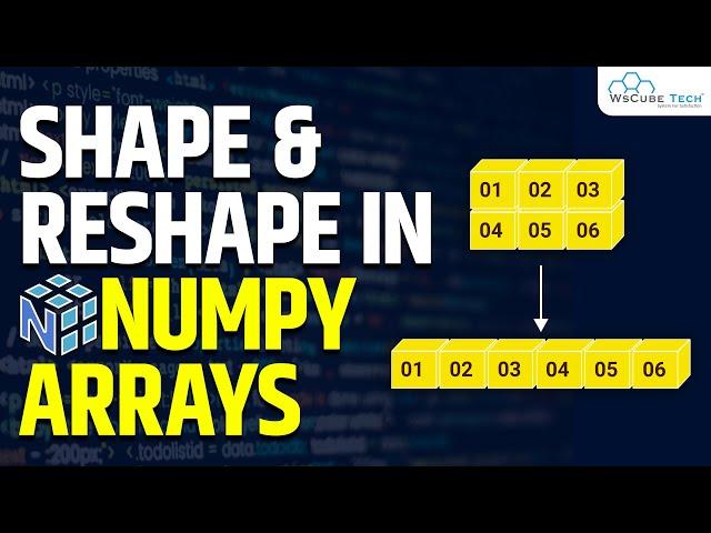 Learn About Shape and Reshaping in NumPy Arrays | Machine Learning Tutorial