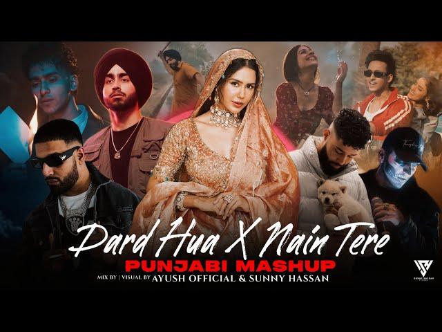 Dard Hua X Nain Tere Punjabi Mashup | Shubh Ft.Sonam Bajwa | Imran Khan | Ap Dhillon | Sunny Hassan