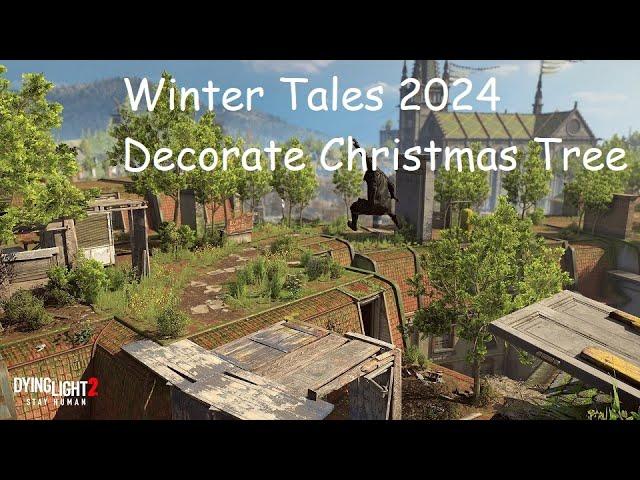 Dying Light 2 Winter Tales 2024 Decorate Christmas Tree