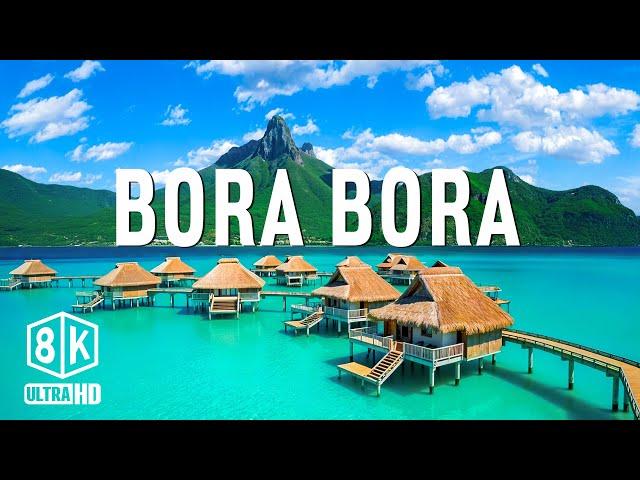 Bora Bora 8K UHD – Experience the Dream Vacation Paradise: The World's Most Romantic Destination