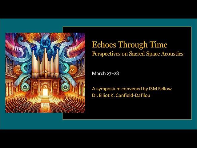 Echoes Through Time: Perspectives on Sacred Space Acoustics - March 28, 2025