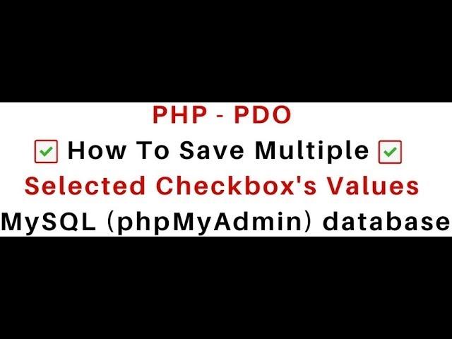 PHP | save Multiple Checkbox values mysql (phpmyadmin) using pdo