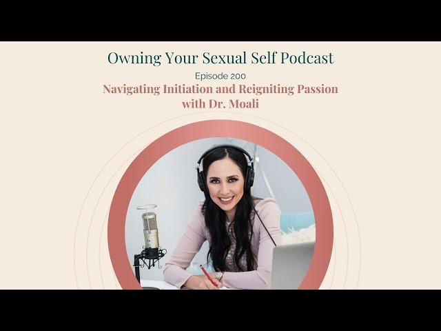 200. Navigating Initiation and Reigniting Passion with Dr. Moali