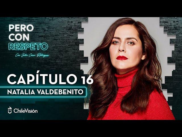 Pero Con Respeto - Natalia Valdebenito | Capítulo 16