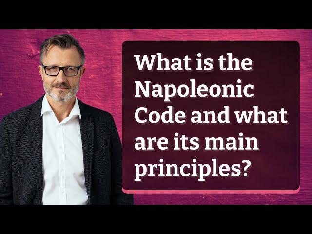 What is the Napoleonic Code and what are its main principles?