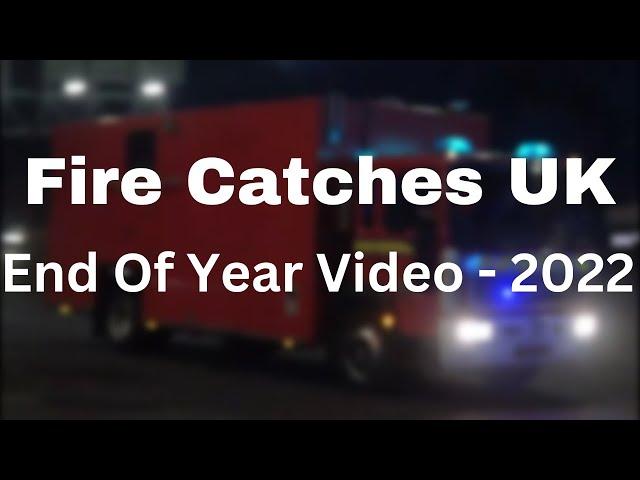 Fire Catches UK - End Of Year Video 2022